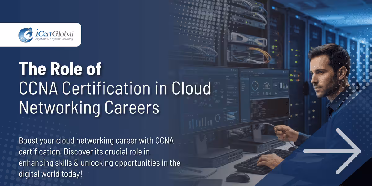 The Role of CCNA Certification in Cloud Networking Careers