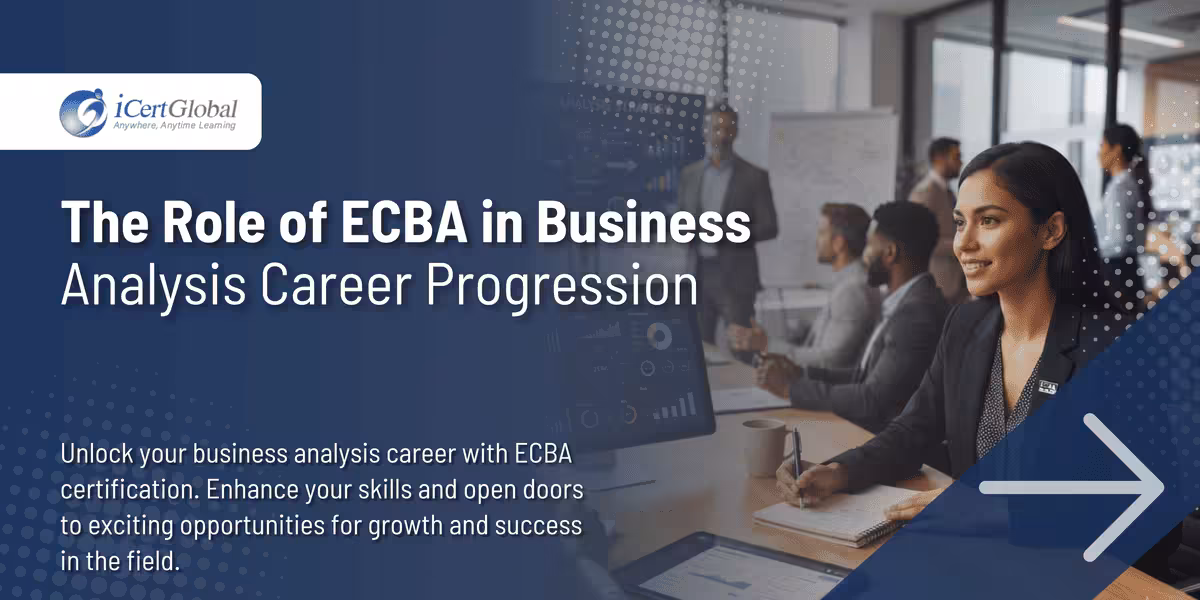 The Role of ECBA in Business Analysis Career Progression