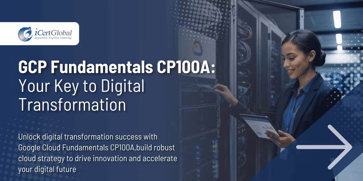 GCP Fundamentals CP100A: Your Key to Digital Transformation