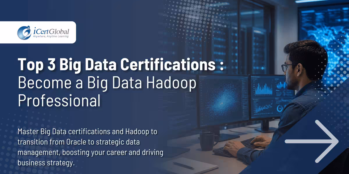 Top 3 Big Data Certifications : Become a Big Data Hadoop Professional