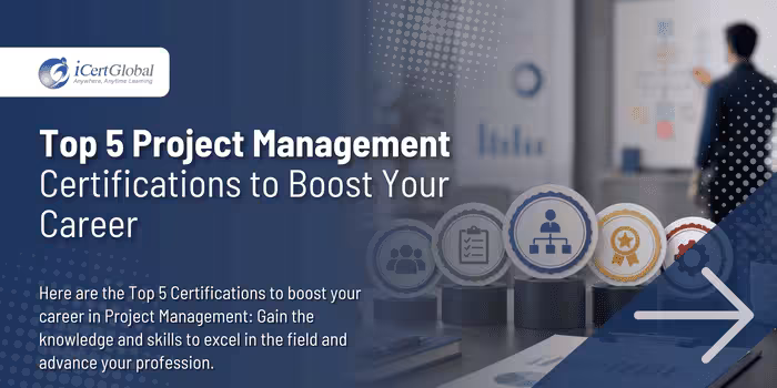 Top 5 Project Management Certifications to Boost Your Career