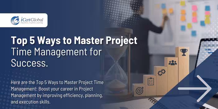 Top 5 Ways to Master Project Time Management for Success.