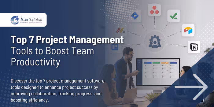 Top 7 Project Management Tools to Boost Team Productivity