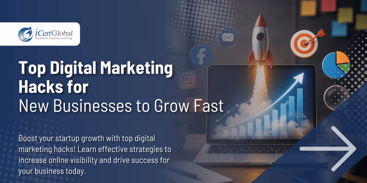 Top Digital Marketing Hacks for New Businesses to Grow Fast