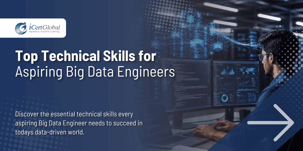 Top Technical Skills for Aspiring Big Data Engineers