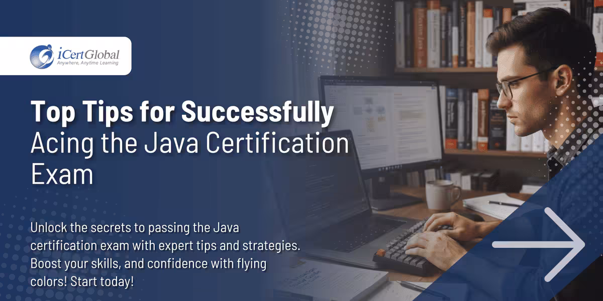 Top Tips for Successfully Acing the Java Certification Exam