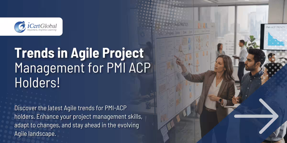Trends in Agile Project Management for PMI ACP Holders!