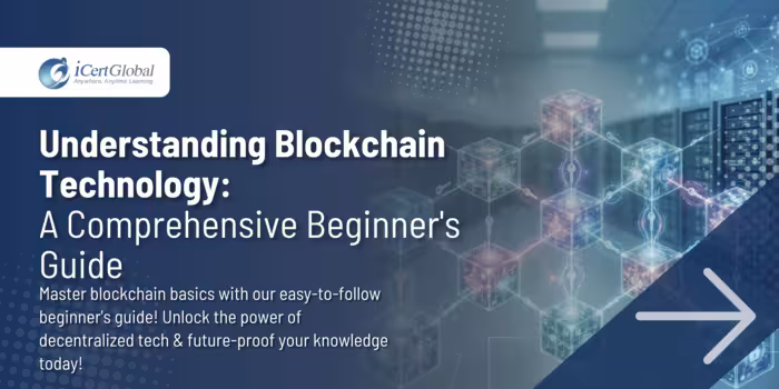 Understanding Blockchain Technology: A Comprehensive Beginner's Guide