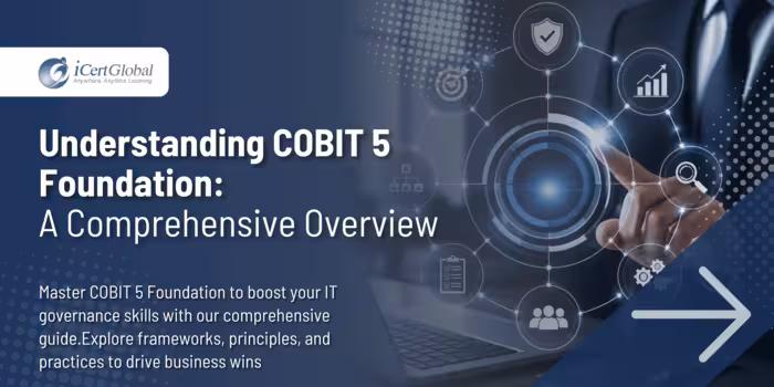 Understanding COBIT 5 Foundation: A Comprehensive Overview