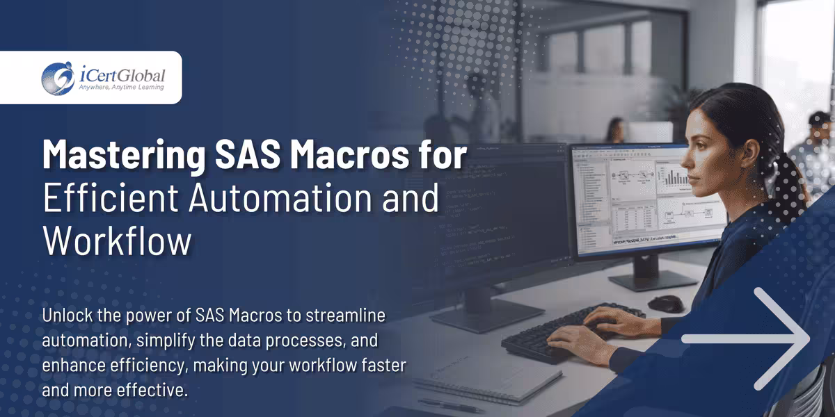 Mastering SAS Macros for Efficient Automation and Workflow