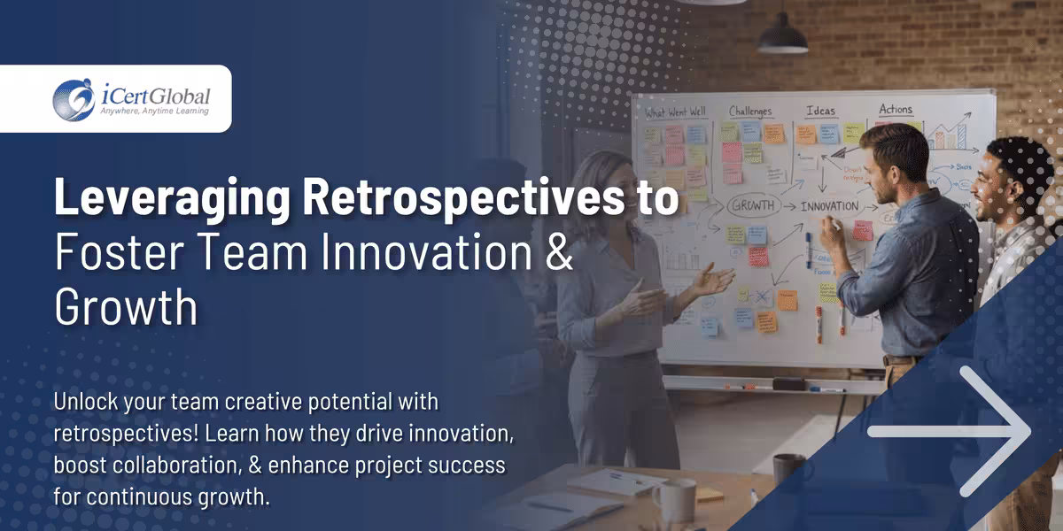 Leveraging Retrospectives to Foster Team Innovation & Growth