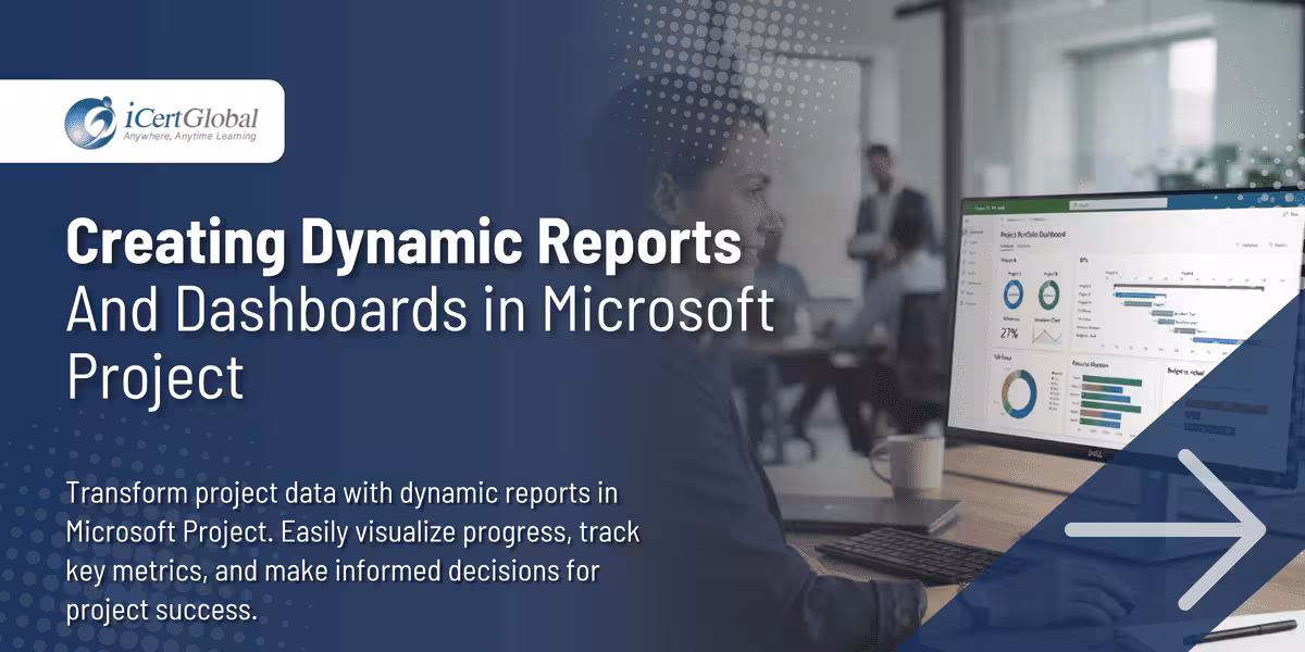 Creating Dynamic Reports and Dashboards in Microsoft Project