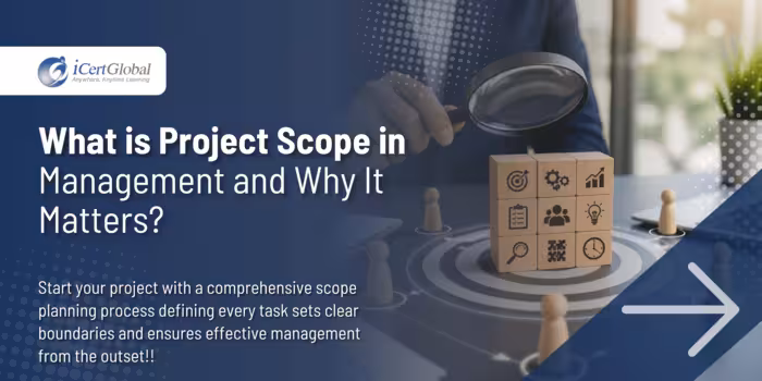 What is Project Scope in Management and Why It Matters?