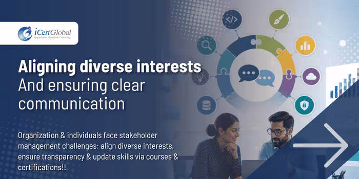 Aligning diverse interests and ensuring clear communication