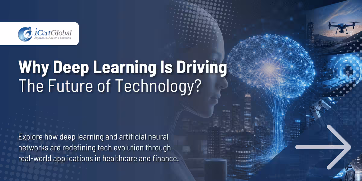 Why Deep Learning Is Driving the Future of Technology?