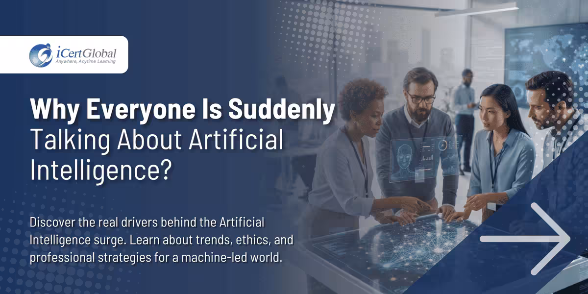 Why Everyone Is Suddenly Talking About Artificial Intelligence?
