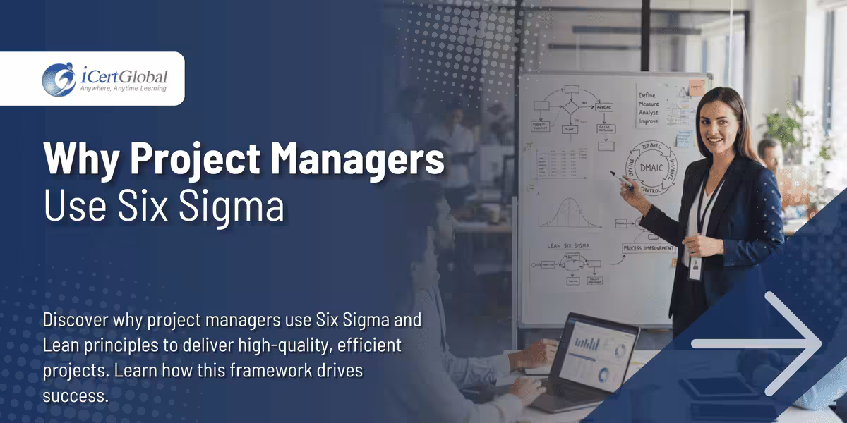 Why Project Managers Use Six Sigma